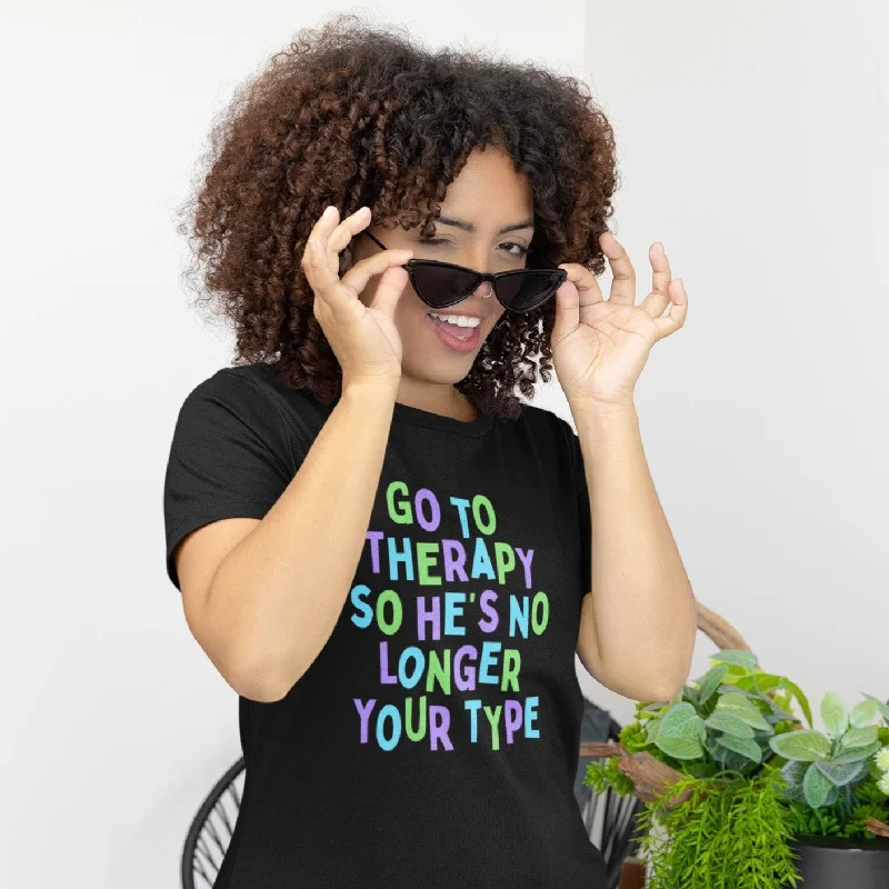 Go To Therapy So He’s No Longer Your Type Unisex t-shirt