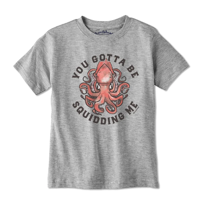 You Gotta Be Squidding Me Youth T-Shirt